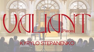 Kyrylo Stepanenko – &quot;Valiant Pieces&quot; for Piano