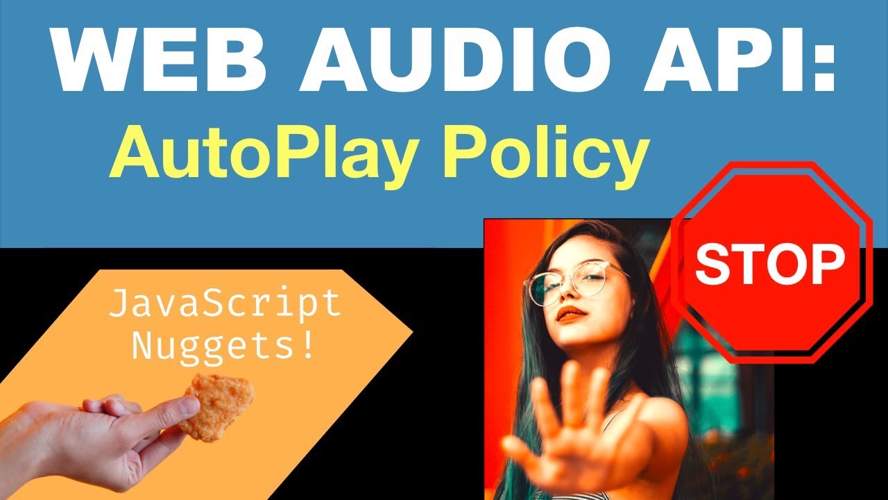 Autoplay Policy : Critical Info For Developers - Web Audio Api