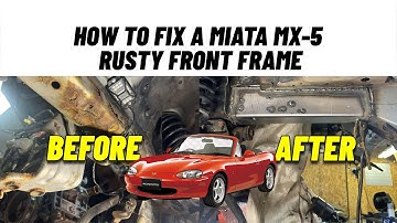 How to Repair A Rusty Miata MX-5 Front Frame