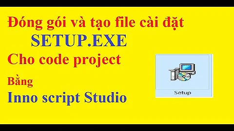 Đóng gói, tạo file cài đặt Setup.exe cho code project bằng Inoscript studio