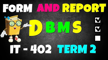 it 402 term 2 dbms most important question | Session 5 Form and Report | Information Technology