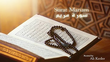 Surat Mariam - Ali Keeler سورة مريم بصوت القارئ علي كيلر