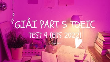 Cùng mình Giải chi tiết Part 5 Test 8 ETS 2022 (Reading) | TỰ HỌC TOEIC 835đ