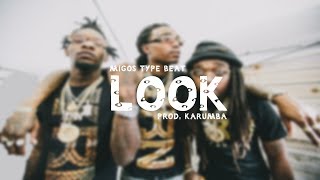 (Free) Migos Type Beat "LOOK" Prod. Karumba