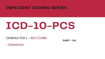 Inpatient Coding Training Series: ICD-10-PCS - Part 04_Character 1 - Obstetrics