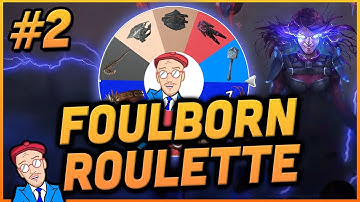 From Foulborn Roulette to Meme Build - Foulborn Roulette #2