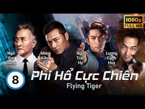 TVB Phi Hổ Cực Chiến tập 8/30 | tiếng Việt | Miêu Kiều Vỹ, Huỳnh Tông Trạch | TVB 2018