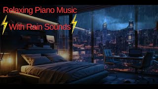 The Perfect Piano Music for Deep Sleep With Rain And Thunder Sounds At Night  Study, Relax