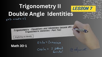 Math 30-1 Trigonometry II Lesson 7 Double Angle Identities