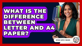 What Is The Difference Between Letter And A4 Paper? - Office Supply Insider