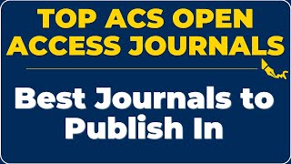Top ACS Open Access Journals | Best Places to Publish Your Research
