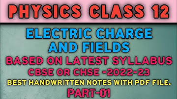 PHYSICS CLASS 12 HANDWRITTEN NOTES| ELECTRIC CHARGE & FIELDS