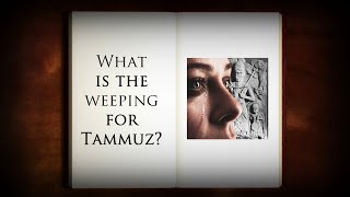 What is the weeping for Tammuz?