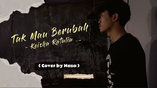 Tak Mau Berubah - Keisha Ratuliu ( Cover by Nasa )