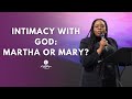 Intimacy with God: Martha or Mary?