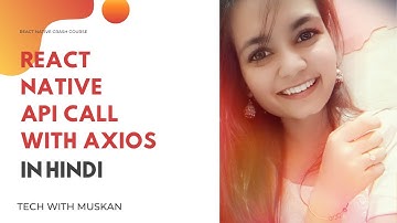 #17 React Native API call with Axios in Hindi | Beginner to Advanced crash course