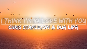Thumbnail of Chris Stapleton & Dua Lipa - Think I'm In Love With You (Lyrics) - Audio at 192khz