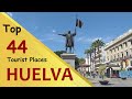 &quot;HUELVA&quot; Top 44 Tourist Places | Huelva Tourism | SPAIN