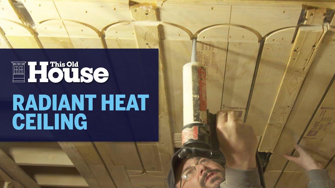 How To Install Radiant Heat Ceilings