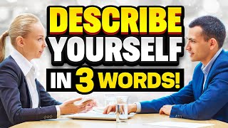 DESCRIBE YOURSELF IN 3 WORDS! (How to ANSWER this TOUGH Interview Question!)