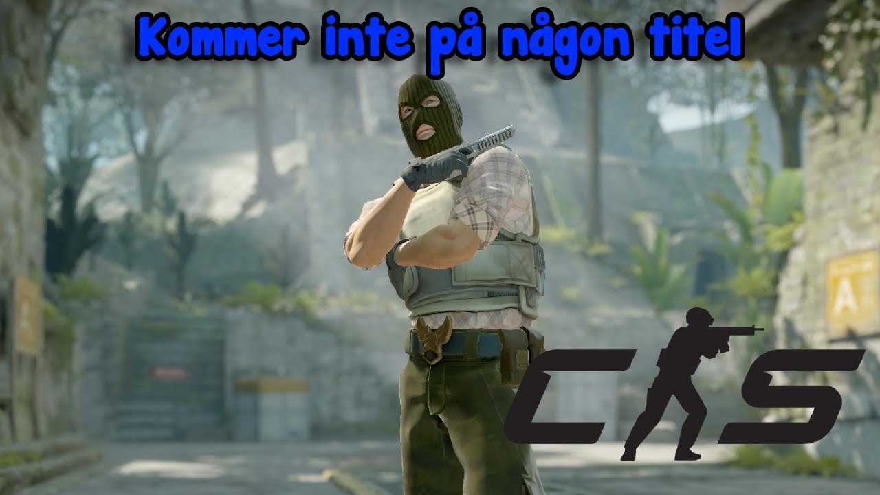 Jag kommer inte på någon titel stäm mig | Cs2 Svenska