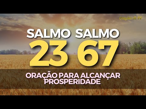 Oração poderosa com o salmo 23 e o salmo 67 – para alcançar prosperidade na sua vida