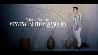 EDUART TAMBA - MENYESAL AU ITO MANANDA HO | Cipt : Jen Manurung ( Music video)