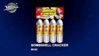 BOMBSHELL CRACKER by Miracle Fireworks NEW FOR 2018! M103