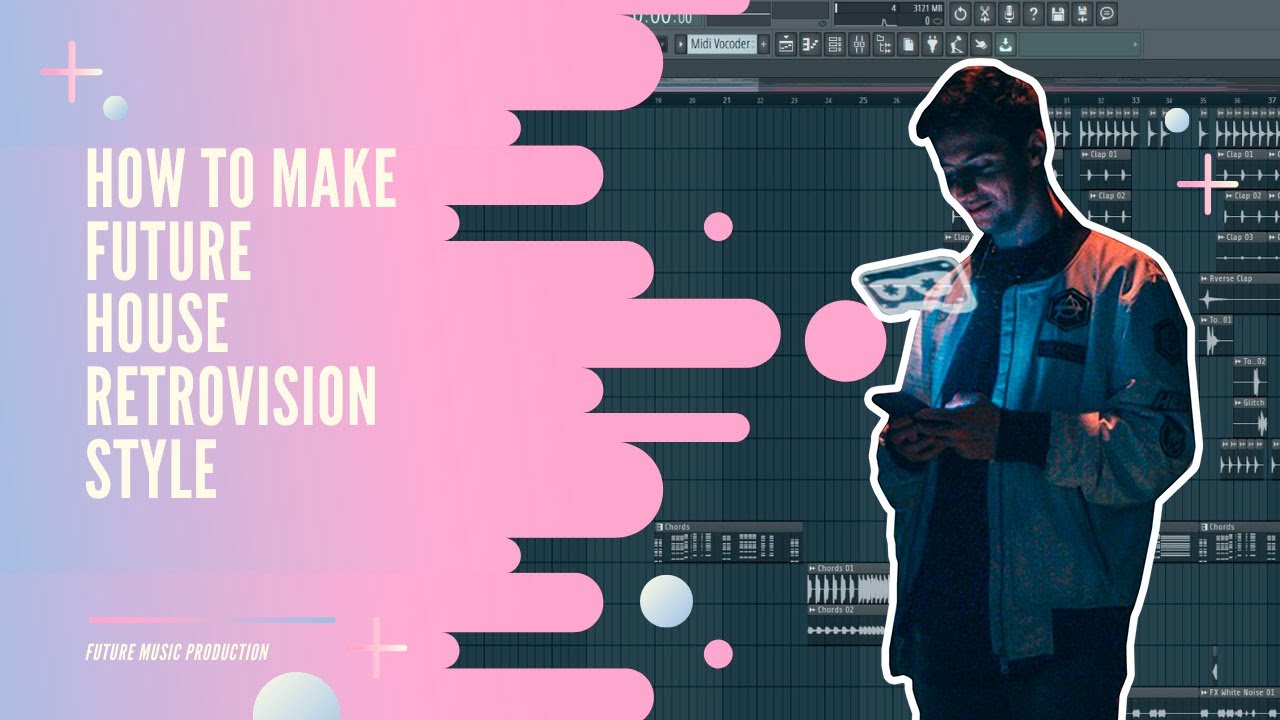 HOW TO MAKE FUTURE HOUSE - FL STUDIO TUTORIAL | RETROVISION STYLE (+FLP ...