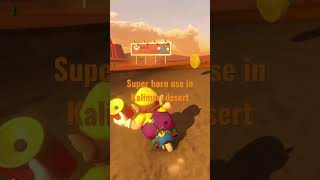 Super Horn Use In Kalimari Desert