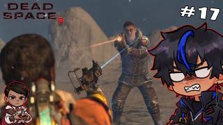 "Standoff...for Ellie" | Dead Space 3 Co-op w/Snap | Pt.17