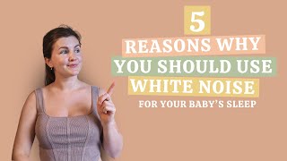 5 reasons you should use WHITE NOISE for your BABY