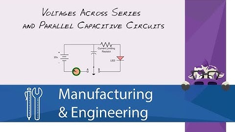 Voltages Across Series and Parallel Capacitive Circuits (Screencast)