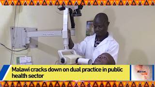 Malawi Cracks Down On Dual Practice In Public Health Sector