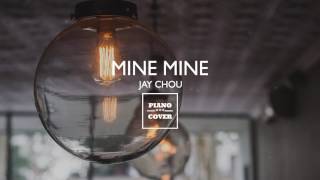 MINE MINE - JAY CHOU | PIANO COVER