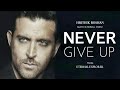 Never give up ft hrithik roshan  motivational  inspirational  eternal explorer