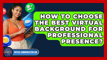 How To Choose The Best Virtual Background For Professional Presence? - Virtual Communication Hub