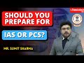 Should you prepare for ias or punjab civil services  which one is better  ias or punjab pcs