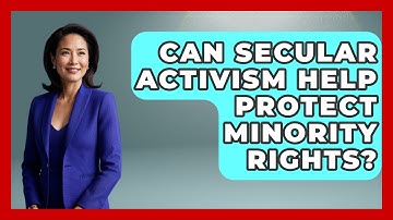 Can Secular Activism Help Protect Minority Rights? - Learn About Atheism