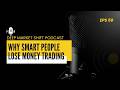 Episode 50: Why Smart People Lose Money Trading