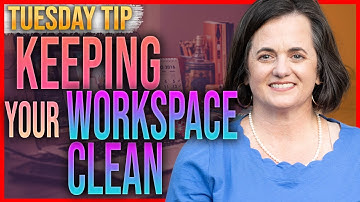 Keeping Your Workspace Clean | Tuesday Tip
