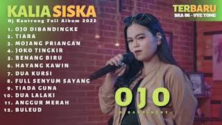 kalia Siska II Ojo di bandingke II terbaru full album II DJ KENTRUNG II SKA86 UYE TONE