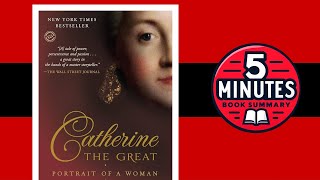 Catherine the Great: Portrait of a Woman | by Robert K. Massie | 5-minute Book Summary