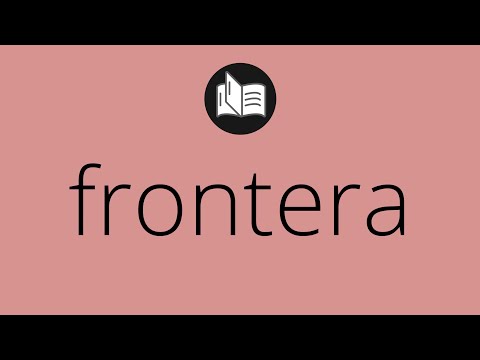 Que significa FRONTERA • frontera SIGNIFICADO • frontera DEFINICIÓN • Que es FRONTERA