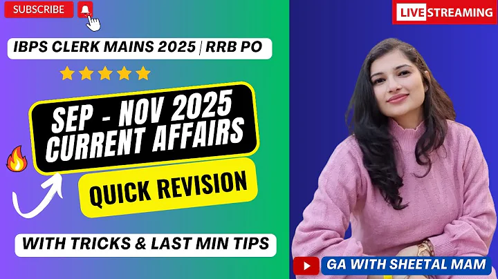 GA FINAL REVISION CURRENT AFFAIRS MARATHON | IBPS CLERK MAINS 2025 | RRB PO MAINS | By Sheetal Mam