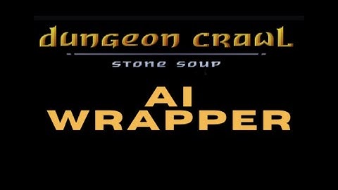 Stream #4 (Part 1) Coding the AI API for Dungeon Crawl Stone Soup