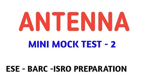 ANTENNA IMPORTANT MCQ MINI MOCK TEST 2 || ESE || BARC || ISRO ELECTRONICS PREPARATION