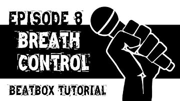 Beatbox Tutorial Episode 8: Breath Control