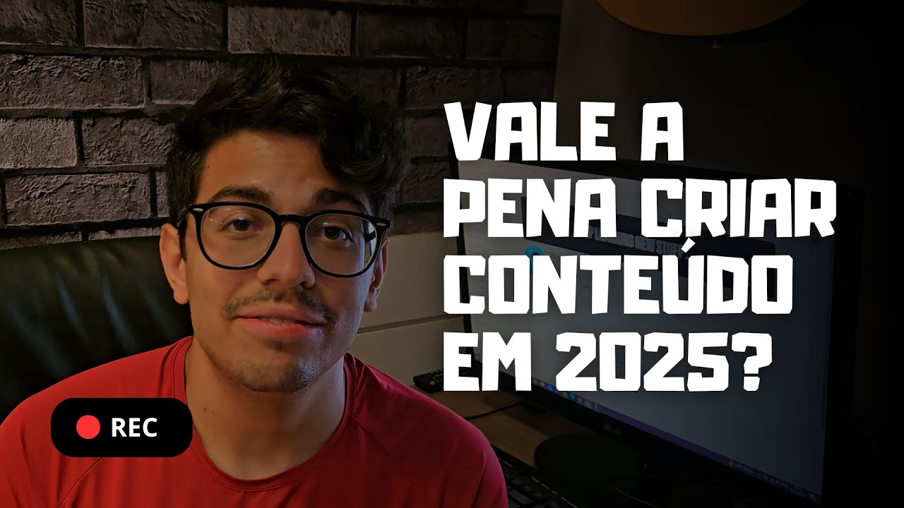 VALE A PENA FAZER VÍDEO PRO YOUTUBE EM 2025?