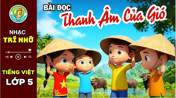 Bài đọc THANH ÂM CỦA GIÓ - Tiếng Việt lớp 5 minh họa cực hay và sinh động